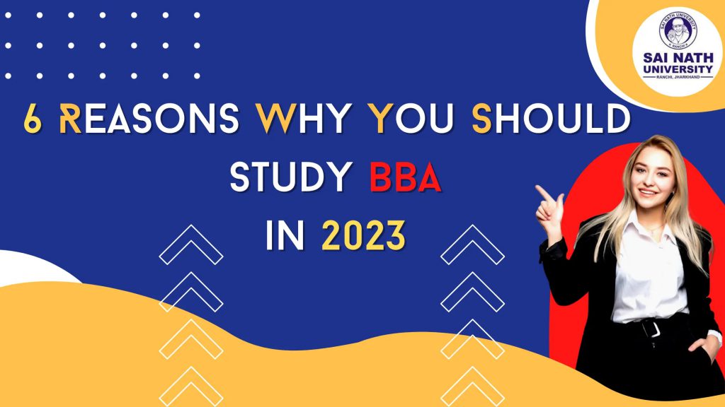 6 Reasons Why You Should Study BBA in 2023