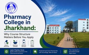 Pharmacy College in Jharkhand: Why Course Structure Matters Before You Apply