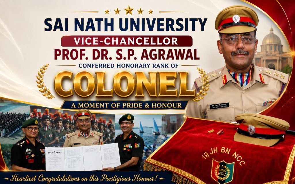 Sai Nath University Vice-Chancellor Prof. Dr. S.P. Agrawal Conferred Honorary Rank of Colonel